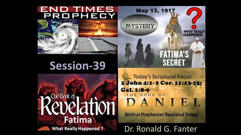 The Mystery of Fatima - What Really Happened Session 39 Dr. Ronald G. Fanter