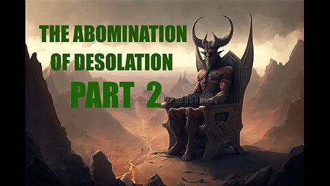 The Abomination of Desolation Part 2