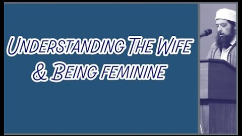 Sheikh Omar Baloch - Understanding The Wife & Being Feminine