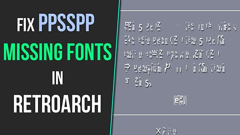 Fix PPSSPP Missing Text/Fonts in RetroArch
