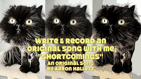 Write & Record an Original Song With Me "Shortcomings" an Original Song by Aaron Hallett