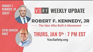 VSRF Update with Steve Kirsch #61: Robert F. Kennedy, Jr. - The Man Who Built A Movement - January 5, 2023
