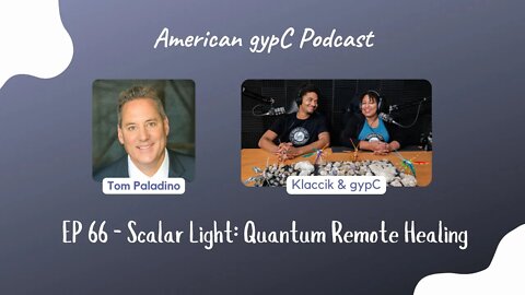 E66 - Scalar Light: Quantum Remote Healing with Tom Paladino