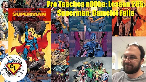 Pro Teaches n00bs: Lesson 285: Superman: Camelot Falls