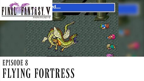 Final Fantasy V Ep. 9 - Flying Fortress