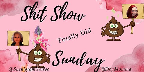 Shit Show Sunday