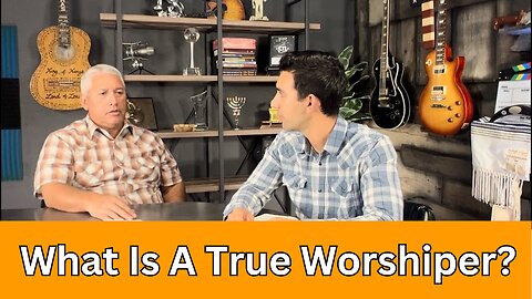 What is a true worshipper? 3/14/23