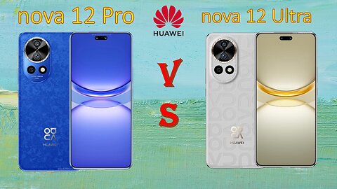 Huawei Nova 12 Pro VS Huawei Nova 12 Ultra | Full comparison | @technoideas360