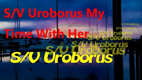 S/V Uroborus My Time With Her
