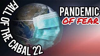 "THE PANDEMIC OF FEAR" THE SEQUEL TO 'THE FALL OF THE CABAL' 22