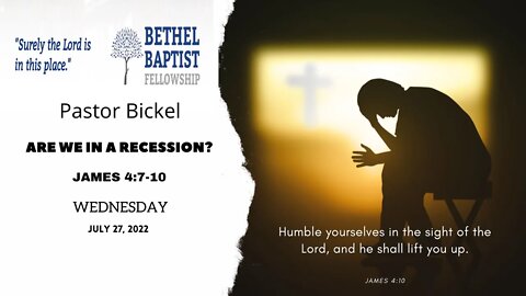 ARE WE IN A RECESSION? | Pastor Bickel | Bethel Baptist Fellowship [SERMON]