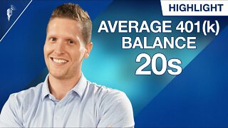 Average 401(k) Balance For a 20 Year Old (2022 Edition)