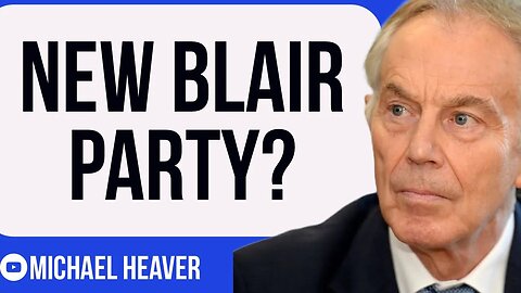 Blair To Launch Macron-Inspired Establishment PARTY?