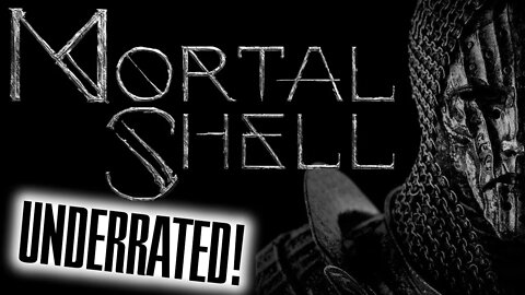 Underappreciated VIDEO GAMES - Mortal Shell