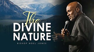 BISHOP NOEL JONES - THE DIVINE NATURE