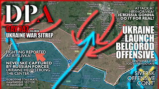 [ FULL SITREP ] UKRAINE LAUNCH BELGOROD OFFENSIVE; Russia captured Nevelske!