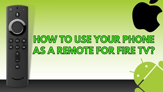 How to Use Your Phone as a Remote for FireTV? - 2023 Update