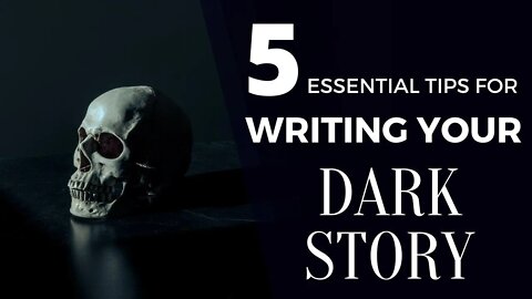 5 Essential Tips for Writing Your Dark Story - Writing Today with Matthew Dewey