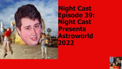 Night Cast Episode 39: Night Cast Presents Astroworld 2022