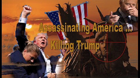 Assassinating America – Killing Trump - The Baker Report – July 19, 2024