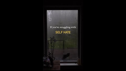 If you’re struggling with self hate ￼