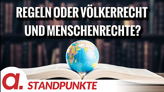 Regeln oder Völkerrecht und Menschenrechte? | Von Jochen Mitschka