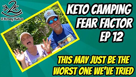 Keto Camping Fear Factor ep 12 | What made us have this reaction?