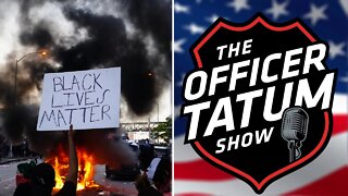 Officer Tatum: BLM Has Not Helped the Black Community