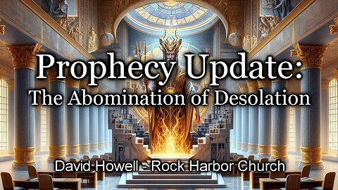 Prophecy Update: The Abomination of Desolation