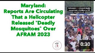 Maryland: Reports Are Circulating That a Helicopter Released “Deadly Mosquitoes” Over AFRAM 2023
