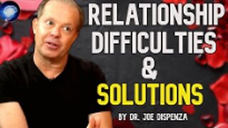 Dr. Joe Dispenza - RELATIONSHIP DIFFICULTIES And How To SOLVE Them