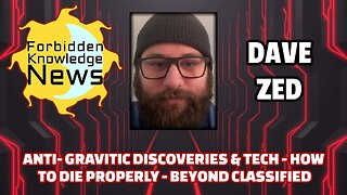 Anti-Gravitic Discoveries & Tech - How to Die Properly - Beyond Classified | Dave Zed