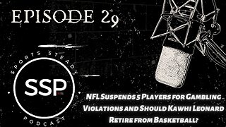 NFL Suspends 5 Players for Gambling Violations and Should Kawhi Leonard Retire from Basketball?