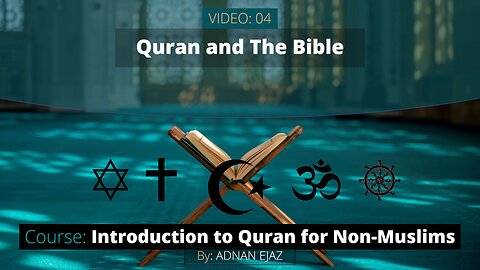 04: Quran and The Bible | Intro to Quran for Non-Muslims