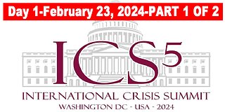 International Crisis Summit 5 - Day 1 - February 23, 2024 - Part 1 of 2 (4 Hours, 39 Minutes) FULL VIDEO