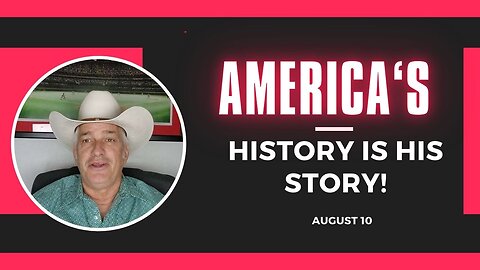 America's History is His Story! (August 10)