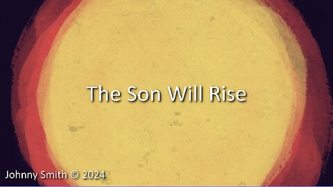 The Son Will Rise
