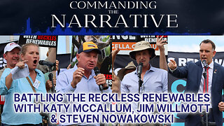 Katy McCallum, Jim Willmott & Steven Nowakowski - Battling the Reckless Renewables - CtN Ep09