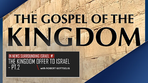 EPISODE #67 - The Kingdom Offer to Israel - PT.2