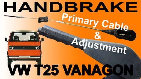 VW T25 Vanagon Handbrake Primary Cable Replace Fix & Adjustment Ebrake Emergency Brake Parking Brake