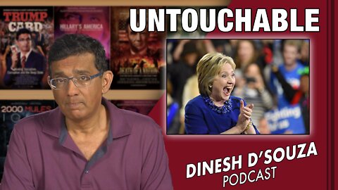 UNTOUCHABLE Dinesh D’Souza Podcast Ep342