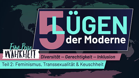 5 Lügen unserer anti-christlichen Zeit | Teil 2: Feminismus, Transgenderismus & Keuschheit