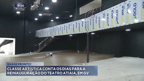 Quase Pronto! Classe Artística Conta os Dias para a Reinauguração do Teatro Atiaia, em GV.