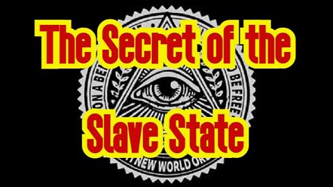 The Secret of the Slave State: They Coerce People Into Agreeing to Be Slaves - Jerry Day