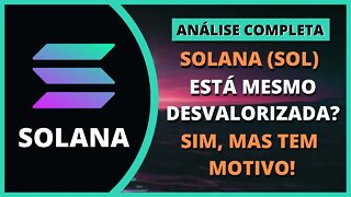 SOLANA - ESTÁ MESMO DESVALORIZADA? SIM, MAS TEM MOTIVO!