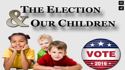 The Election and Our Children