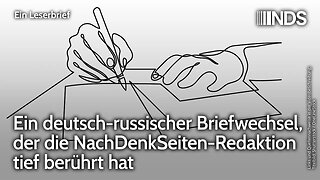 Ein deutsch-russischer Briefwechsel, der die NachDenkSeiten-Redaktion tief berührt hat | NDS-Podcast