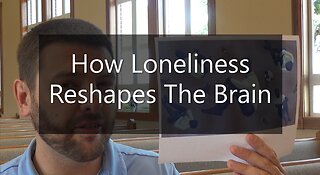 How Loneliness Reshapes The Brain