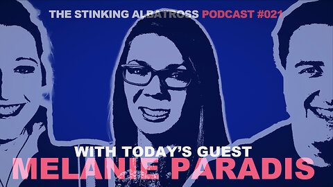 Stinking Albatross (Ep. 21): On medicine and mediocre politicians: an interview with Melanie Paradis