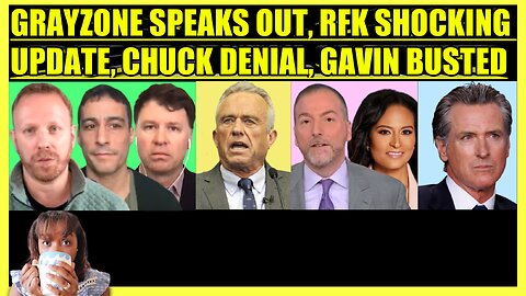 THE GRAYZONE SPEAKS OUT, RFK SHOCKING UPDATE, CHUCK TODD IN DENIAL, GAVIN NEWSOM BUSTED